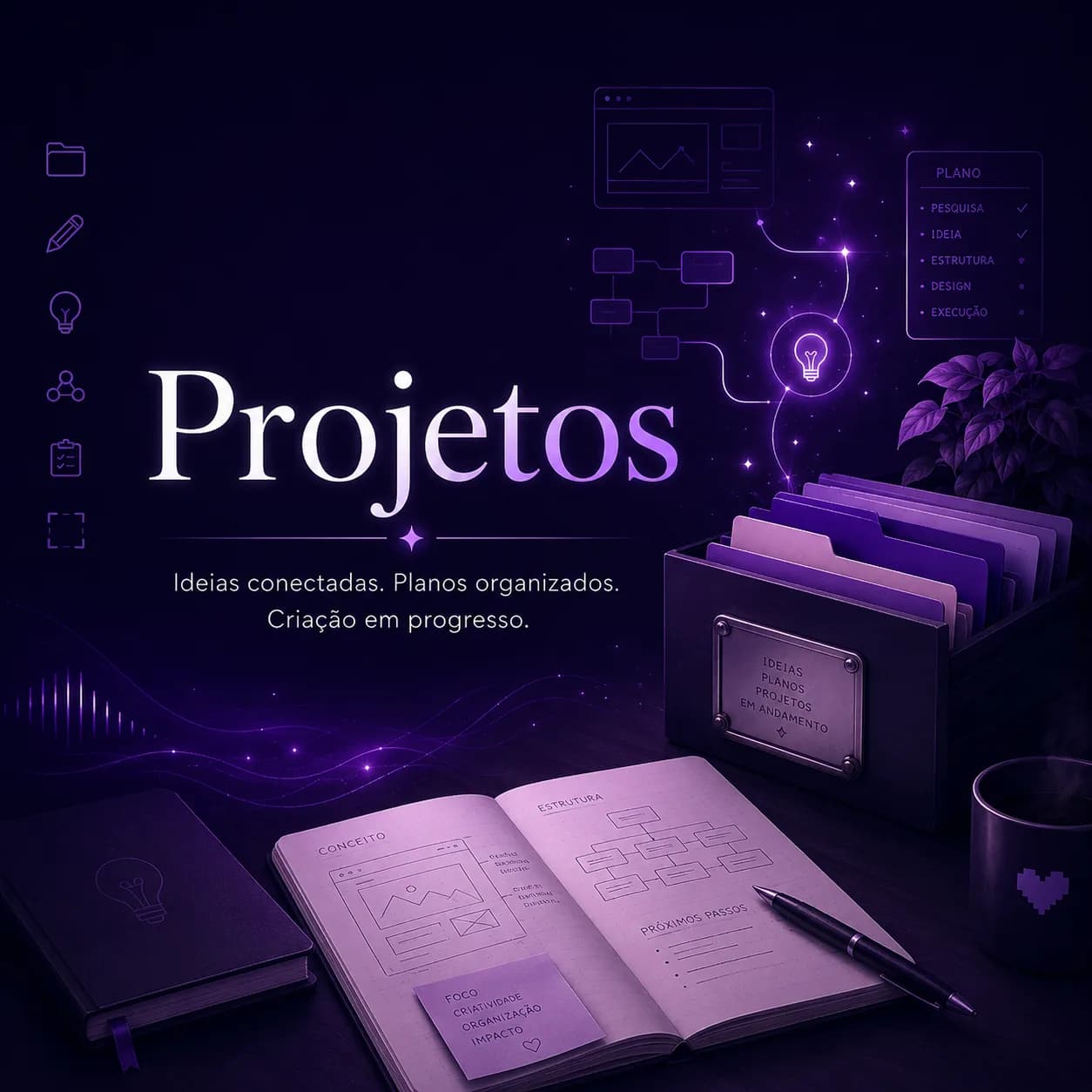 Banner quadrado em tons de roxo escuro e lilás com o texto “Projetos” em destaque. Abaixo do título aparece a frase “Ideias conectadas. Planos organizados. Criação em progresso.” À direita há uma gaveta aberta com pastas organizadas, cercada por ícones e diagramas ligados a planejamento, fluxo de trabalho, estrutura e criação. Na parte inferior aparece um caderno aberto com esquemas, blocos de organização e uma caneta, além de um bloco de notas fechado ao lado. A cena transmite a ideia de projetos em desenvolvimento, com organização, criatividade e planejamento.